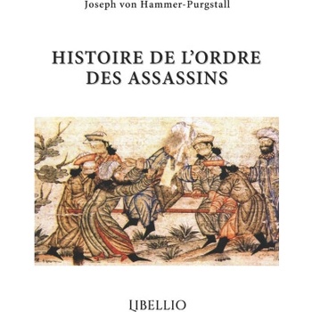 Histoire de l'Ordre des Assassins | Joseph von Hammer-Purgstall