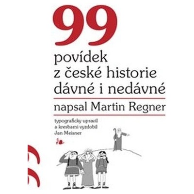 99 povídek z české historie dávné i nedávné - Martin Regner – Hledejceny.cz