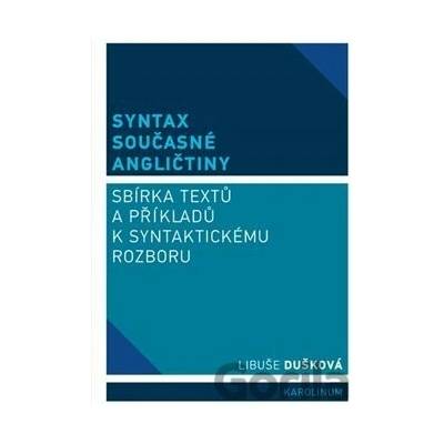 Syntax současné angličtiny - Sbírka textů a příkladů k syntaktickému rozboru - Libuše Dušková
