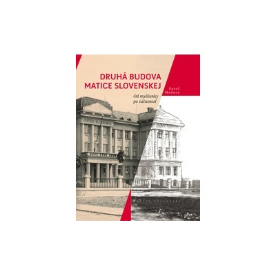 Druhá budova Matice Slovenskej. Od myšlienky po súčasnosť.