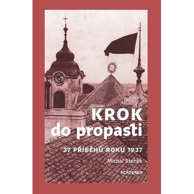 Krok do propasti - 37 příběhů roku 1937 - Michal Stehlík