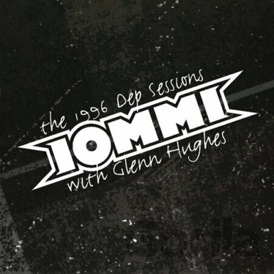 IOMMI TONY HUGHES GLENN THE 1996 DEP SESSIONS (REMASTER)