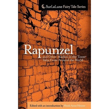 Image 1 of Rapunzel and Other Maiden in the Tower Tales From Around the World: Fairy Tales, Myths, Legends and Other Tales About Maidens in Towers | Heidi Anne Heiner