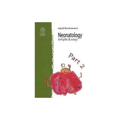 Neonatology simple & easy – Part II - druhé vydanie - Ingrid Brucknerová