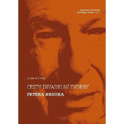 Cesty divadelní tvorby Petera Brooka
