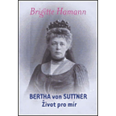 HAMANN Brigitte - Bertha von Suttner: Život pro mír