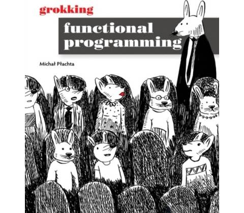 Grokking Functional Programming (Plachta,Michal)()