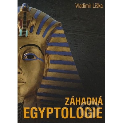 Záhadná egyptologie - Liška Vladimír