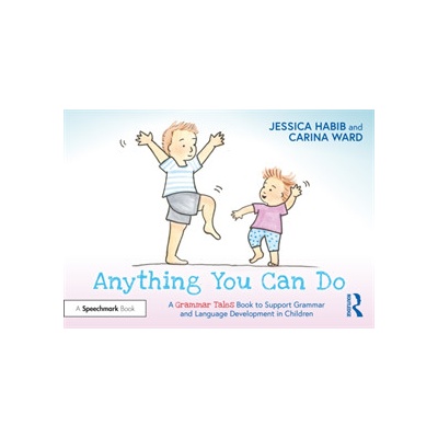 Anything You Can Do: A Grammar Tales Book to Support Grammar and Language Development in Children: A Grammar Tales Book to Support Grammar and Languag - Habib Jessica