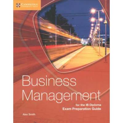 Business Management for the IB Diploma Exam Preparation Guide | Alex Smith