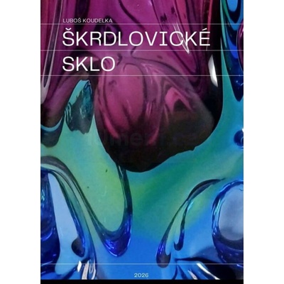 Škrdlovické sklo | Luboš Koudelka