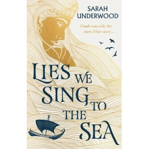 Lies We Sing to the Sea | Sarah Underwood (2023)
