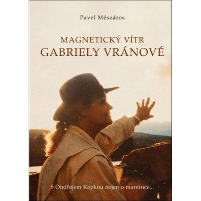 Magnetický vítr Gabriely Vránové - S Ondřejem Kepkou nejen o mamince… - Meszáros Pavel