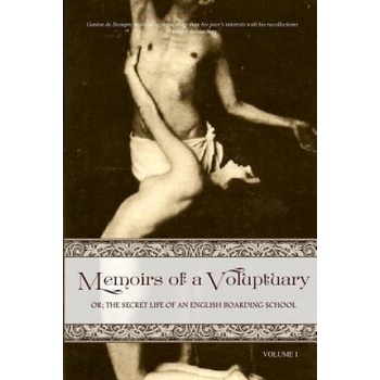 Memoirs of a Voluptuary [volume I]: Or; The Secret Life of an English Boarding School | Anonymous, Locus Elm Press