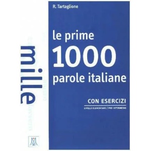 Le prime 1000 parole italiane con esercizi. Livello elementare - pre-intermedio. Übungsbuch | Roberto Tartaglione (2017)