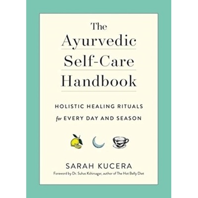 The Ayurvedic Self-Care Handbook - Kucera, Sarah
