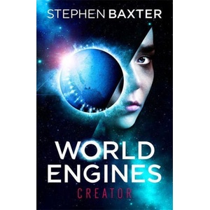World Engines: Creator | Stephen Baxter (ISBN: 9781473223240)