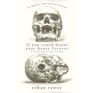 If you could haunt your house forever, second edition | Ethan Renoe (ISBN: 9798218506704)