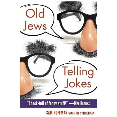 Old Jews Telling Jokes: 5,000 Years of Funny Bits and Not-So-Kosher Laughs Hoffman SamPaperback