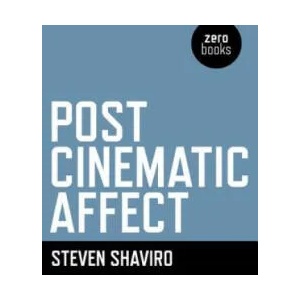 Post Cinematic Affect | Steven Shaviro (2010)