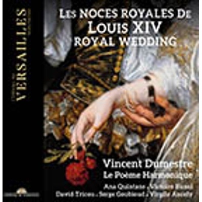 VINCENT DUMESTRE LE POEME HARMONIQUE - Les Noces Royales De Louis Xiv CD