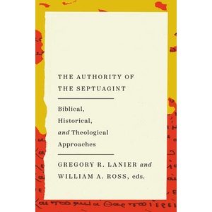 The Authority of the Septuagint | Gregory R Lanier (ISBN: 9781514009727)