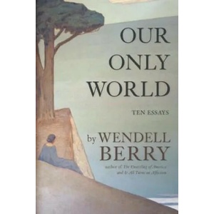 Our Only World | Wendell Berry (ISBN: 9781619027008)