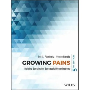 Growing Pains - Building Sustainably Successful Organizations 5e | Eric G. Flamholtz, Yvonne Randle (2016)