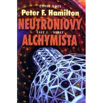 Neutroniový alchymista 2. Střet Peter F. Hamilton