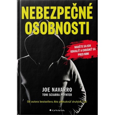 Nebezpečné osobnosti - Jak je odhalit a chránit se před nimi - Joe Navarro CZ
