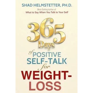 365 Days of Positive Self-Talk for Weight-Loss | Shad Helmstetter Ph. D (ISBN: 9780972782166)