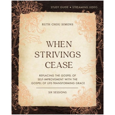 When Strivings Cease Bible Study Guide plus Streaming Video
