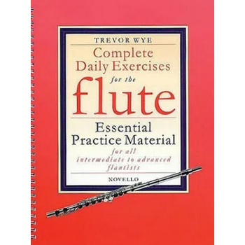 Complete Daily Exercises for the Flute: Essential Practice Material for All Intermediate to Advanced Flautists