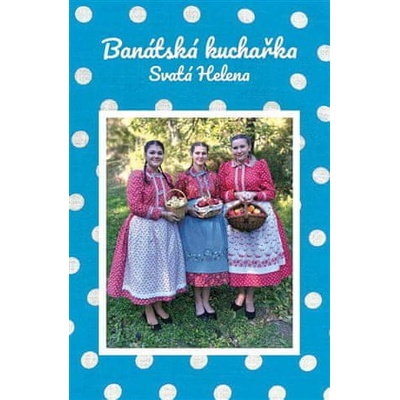 Banátská kuchařka - Pavla Karešová