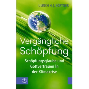 Vergängliche Schöpfung | Ulrich H. J. Körtner (2024)