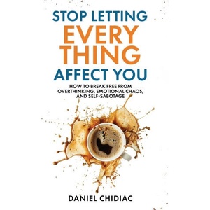 Stop Letting Everything Affect You (ISBN: 9781764110808)