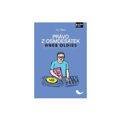 Právo z osmdesátek aneb Oldies - Ivo Telec