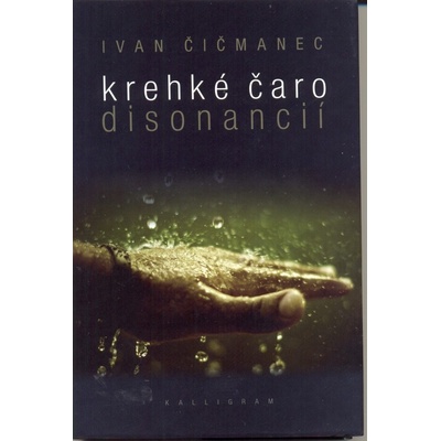 Krehké čaro disonancií - Čičmanec Ivan