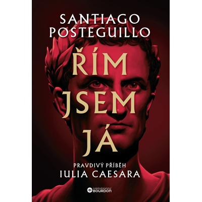 Řím jsem já. Pravdivý příběh Iulia Caesara - Santiago Posteguillo