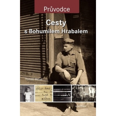 Cesty s Bohumilem Hrabalem - Tomáš Mazal