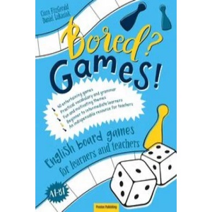 Bored? Games! Part 1 English board games for learners and teachers. | FitzGerald Ciara, Łukasiak Daniel (2019)