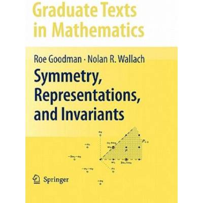 Symmetry, Representations, and Invariants | Roe Goodman, Nolan R. Wallach