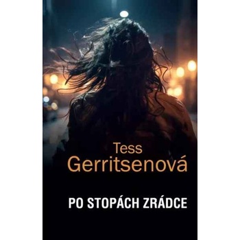 Po stopách zrádce - Tess Gerritsen