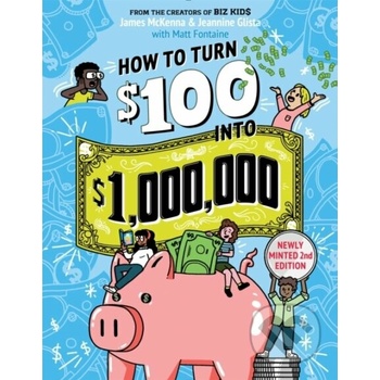 How to Turn $100 Into $1,000,000 Newly Minted 2nd Edition McKenna James