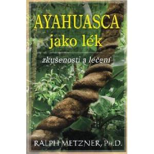 Ayahuasca jako lék | Ralph Metzner (2018)