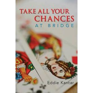 Take All Your Chances at Bridge | Eddie Kantar (2011)