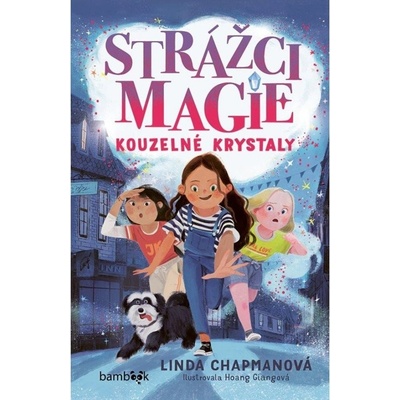 Strážci magie – Kouzelné krystaly - Linda Chapman, Hoang Giang
