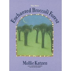 New Enchanted Broccoli Forest | Mollie Katzen (ISBN: 9781580081269)