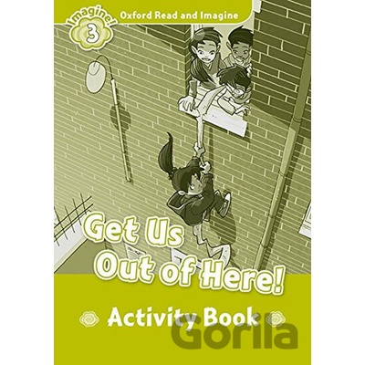 Oxford Read and Imagine: Level 3 - Get Us Out of Here! Activity Book - Paul Shipton