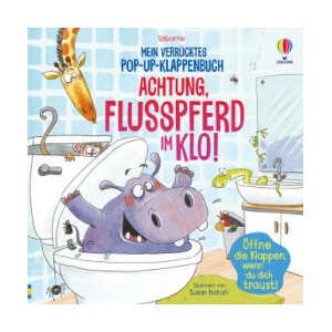 Mein verrücktes Pop-up-Klappenbuch: Achtung, Flusspferd im Klo! | Susan Batori (ISBN: 9781035700325)
